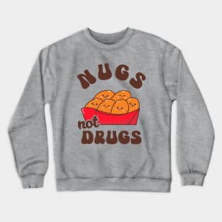 Nugs Not Drugs - Funny Chicken Nuggets Crewneck Sweatshirt